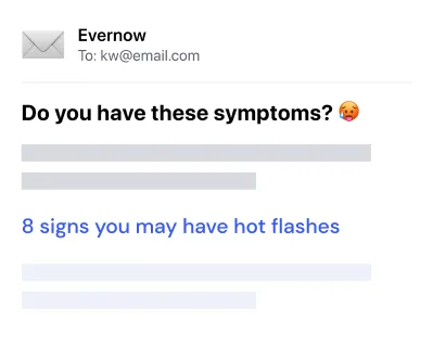 An email from Evernow titled "Do you have these symptoms?"
Email body says "8 signs you may have hot flashes"
