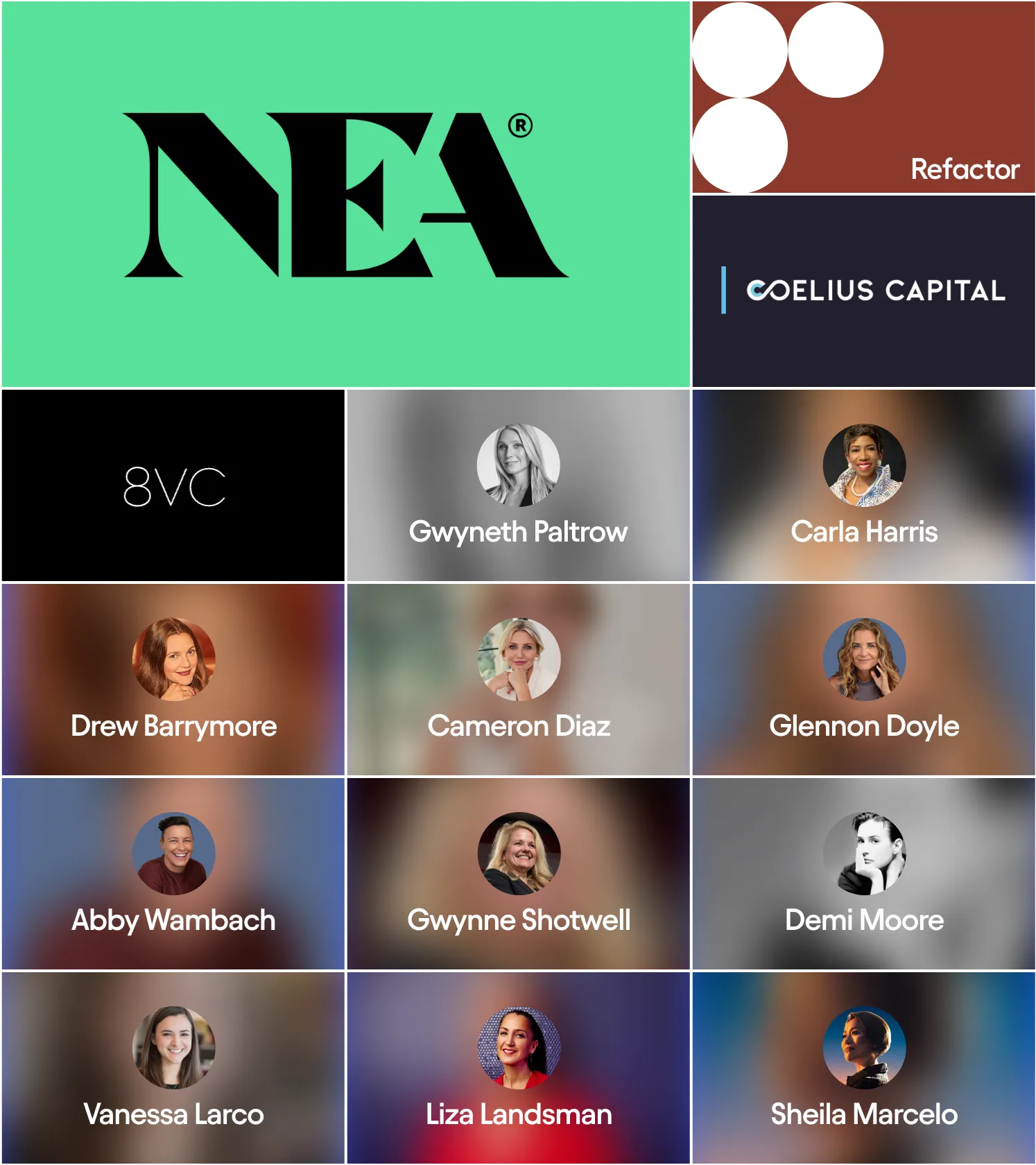 NEA, Refactor, Coelius Capital, 8VC, Gwyneth Paltrow, Carla Harris, Drew Barrymore, Camerion Diaz, Glennon Doyle, Abby Wambach, Gwynne Shotwell, Demi Moore, Venessa Larco, Liza Landsman, Sheila Marcelo