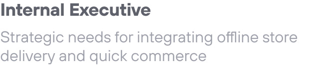 Internal Executive: Strategic needs for integrating offline store delivery and quick commerce