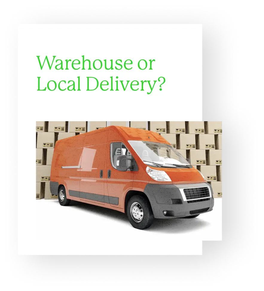 Warehouse or Local Delivery?
